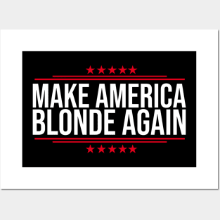 Make-America-Blonde-Again Posters and Art